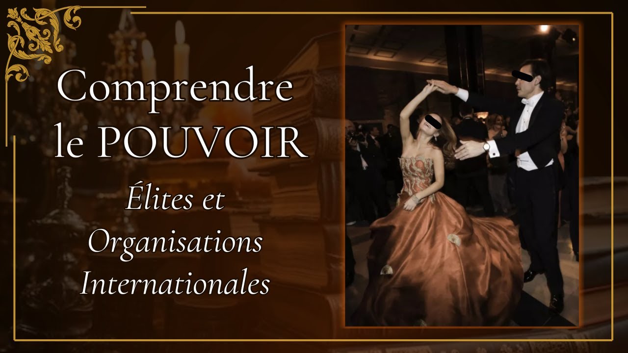 Les ÉLITES et les Organisations Internationales (OMS, ONU...) - Comprendre le Pouvoir #07