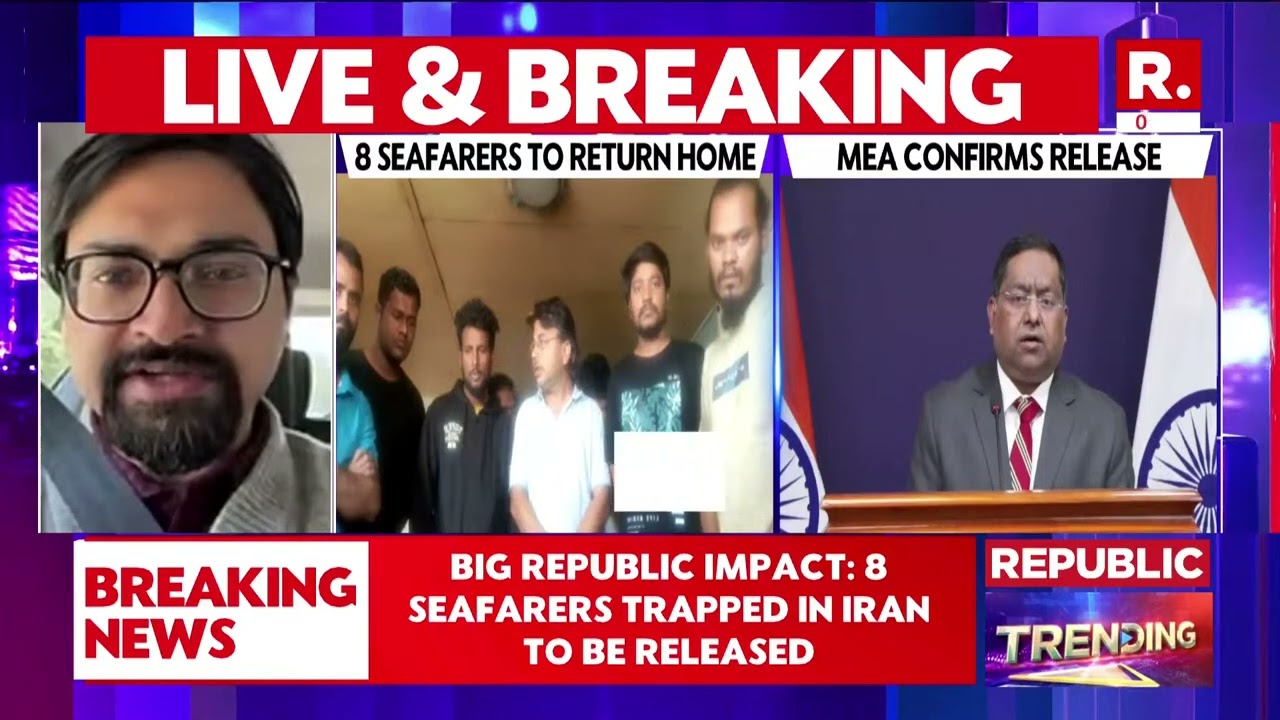 BREAKING: Republic Impact, MEA Confirms 8 Indian Seafarers Trapped In Iran To Be Released