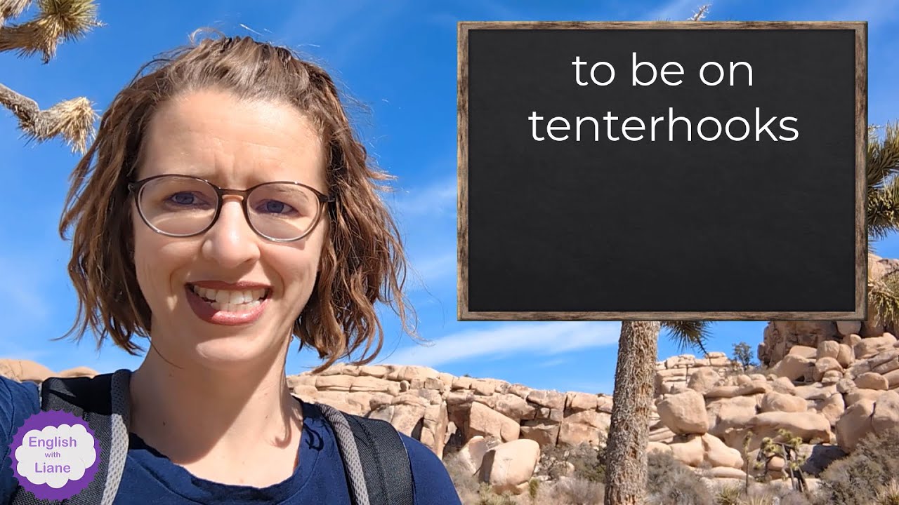Idiom - to be on tenterhooks