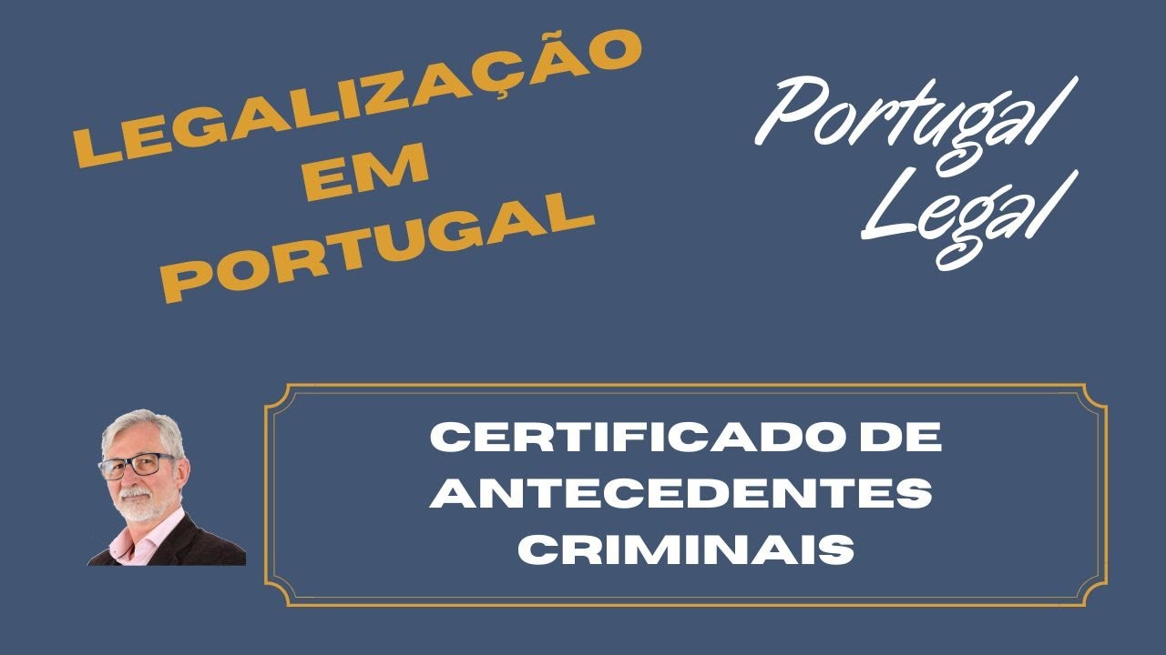 Legalização em Portugal   Certificado de Antecedentes Criminais Ep  432