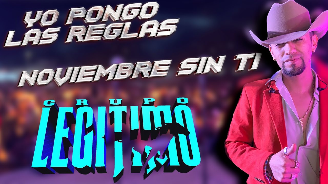 Yo Pongo las Reglas | Noviembre Sin Ti / Grupo Legitimo - Palo Colorado Guanajuato