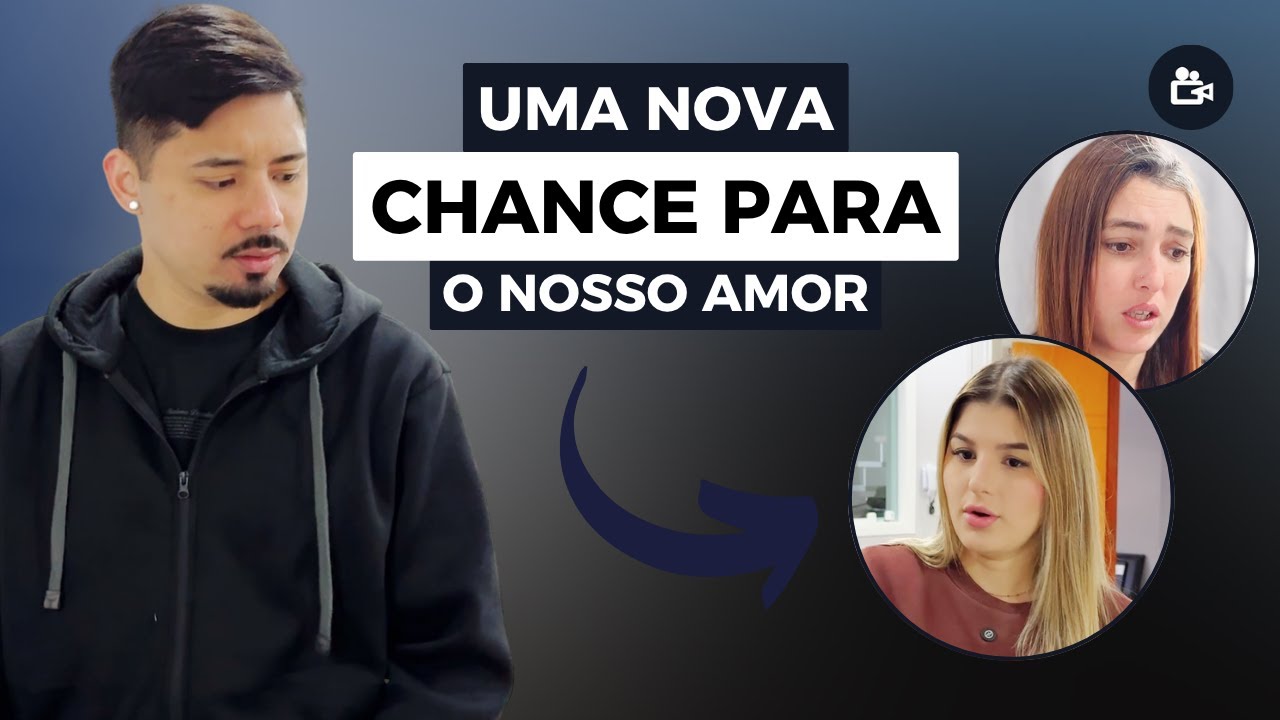 Uma nova chance para o nosso amor.