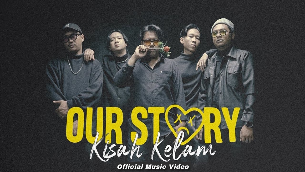 OUR STORY - Kisah Kelam ( Official Music Video )