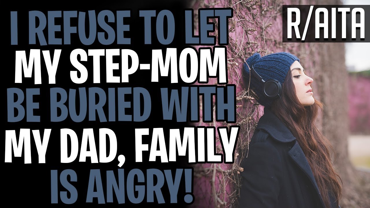 Family Is Angry That I REFUSED To Let Step-Mom Be Buried With My Dad