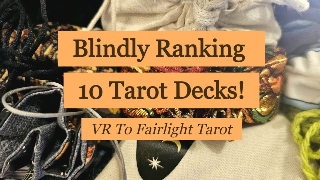 Blindly Ranking 10 Decks My Husband Picked From My Collection - VR to Fairlight Tarot 💫
