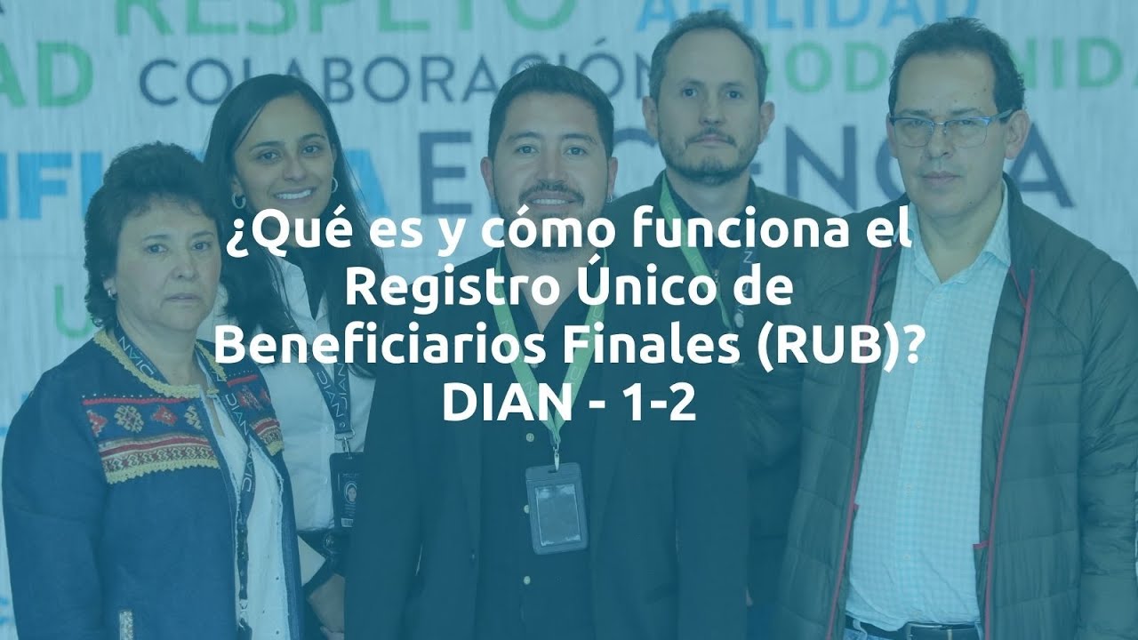 ¿Qué es y cómo funciona el Registro Único de Beneficiarios Finales (RUB)? 1-2 – DIAN