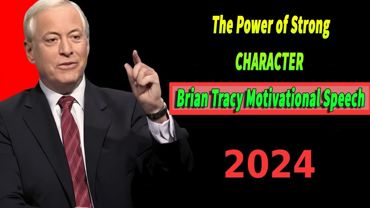 The Power of Strong CHARACTER - Brian Tracy Motivational Speech - Motivational Radio 2024