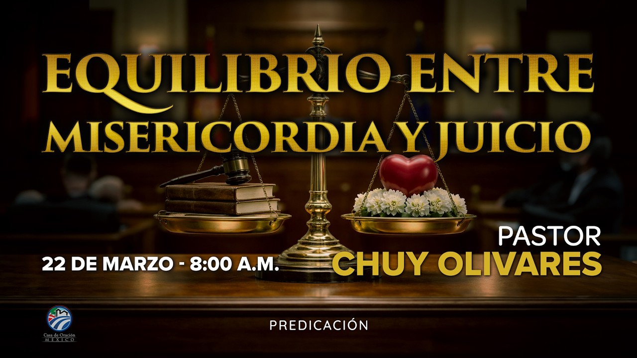 Chuy Olivares - Equilibrio entre misericordia y juicio