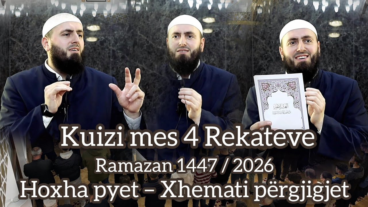 Kuizi mes 4 Rekateve 01 (Ramazan 1447 / 2026) Hoxha pyet – Xhemati përgjigjet