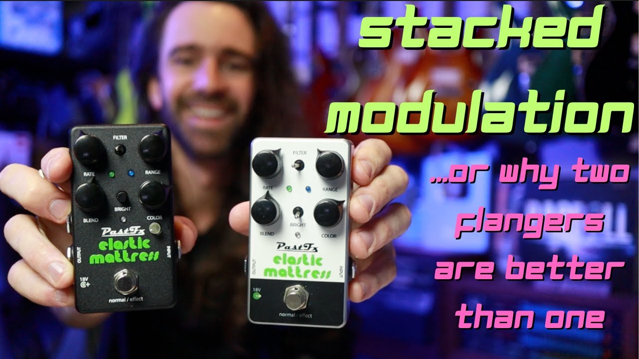 Get HUGE Stereo Tones with Stacked Modulation feat. PastFx Elastic Mattress