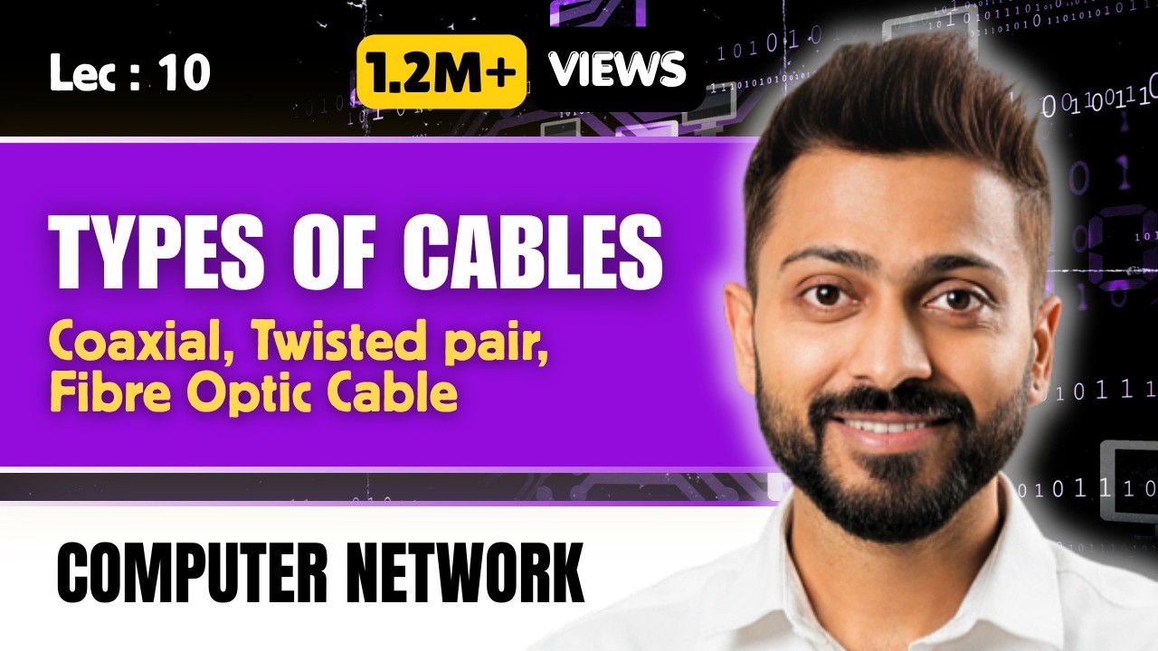 Lec-9: Types Of Cables in Computer Networks | Coaxial, twisted pair, fibre optic cable