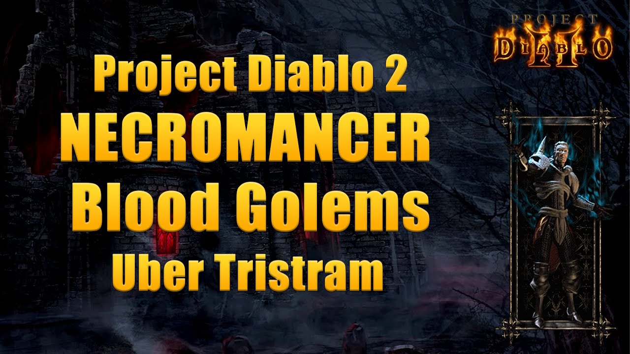 Project Diablo 2 Season 12 &ndash; Blood Golems Necromancer vs Uber Tristram | Full Trang-Oul Set