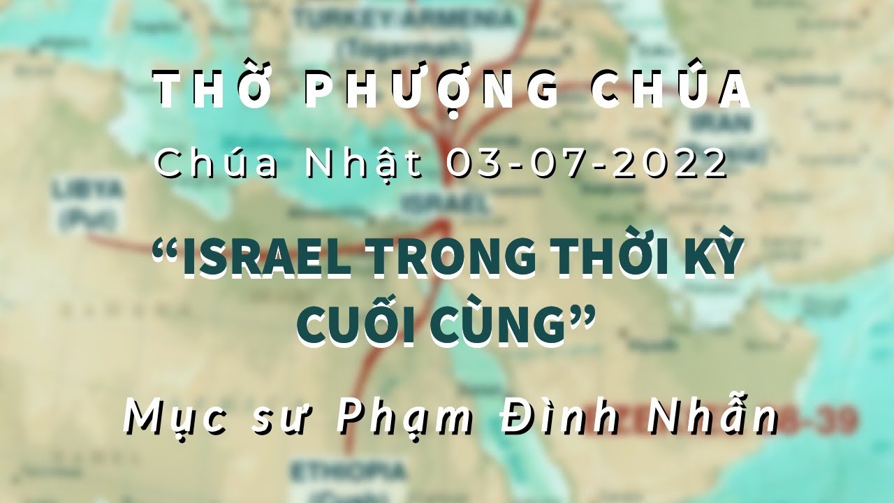 ISRAEL TRONG THỜI KỲ CUỐI CÙNG | Mục sư Phạm Đình Nhẫn