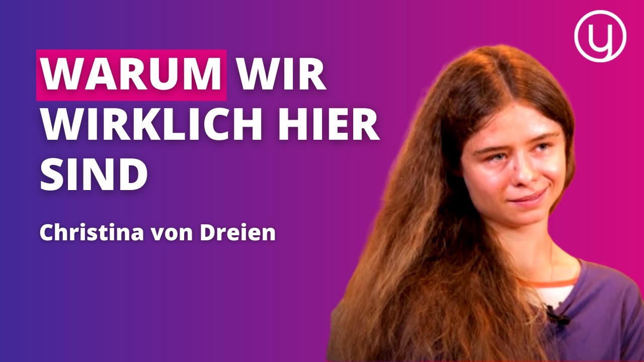 Warum wir wirklich hier sind 🌎 | Christina von Dreien