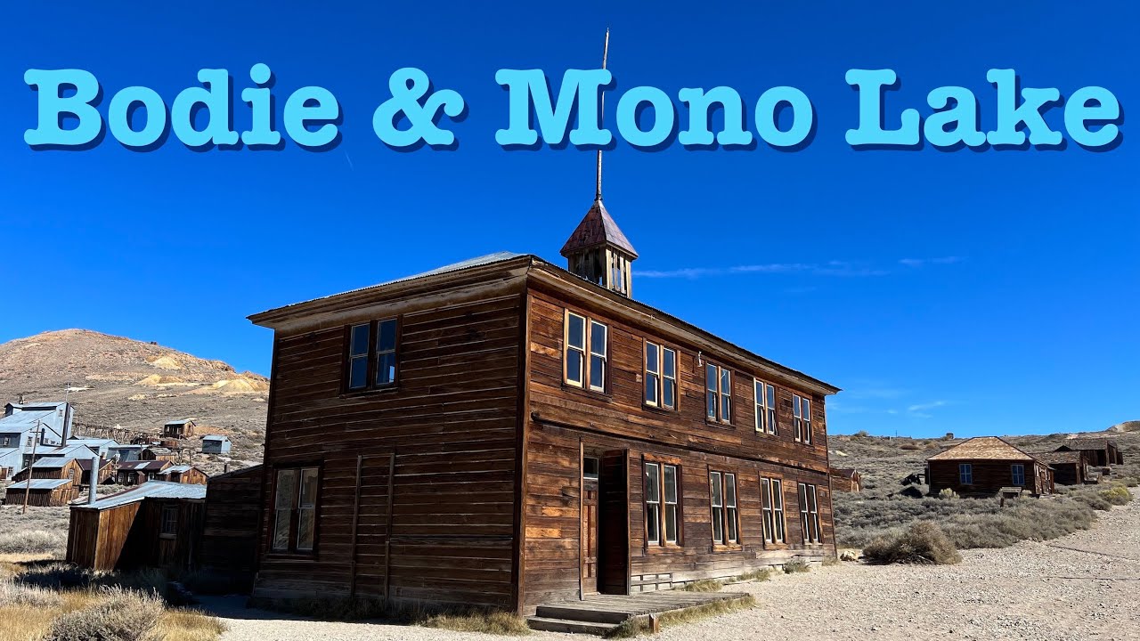 Bodie State Historic Park and Mono Lake.