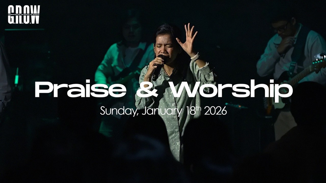 G.R.O.W Praise & Worship - 04.00 PM Service  - January 18th, 2026