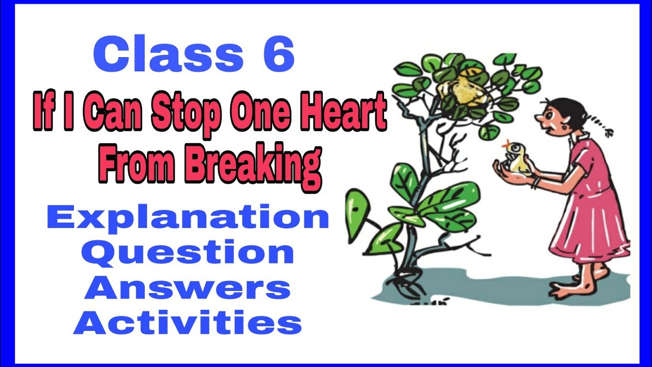 Class 6, If I Can Stop One Heart From Breaking |Poem| Question Answers and Activities |