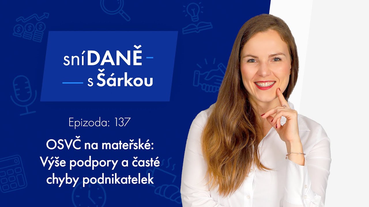 OSVČ: máte nárok na mateřskou, rodičovský příspěvek a porodné? | Podcast SníDANĚ s Šárkou