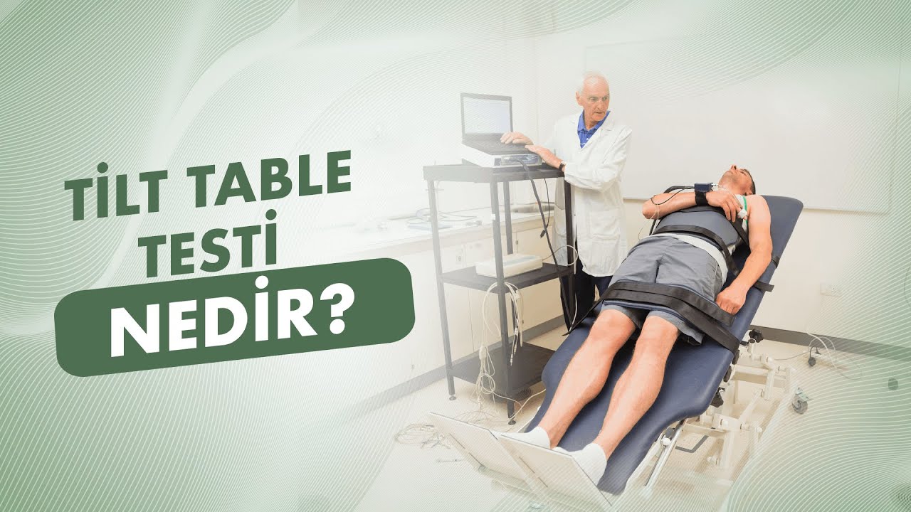 Tilt Table (Eğik Masa) Testi Nedir?