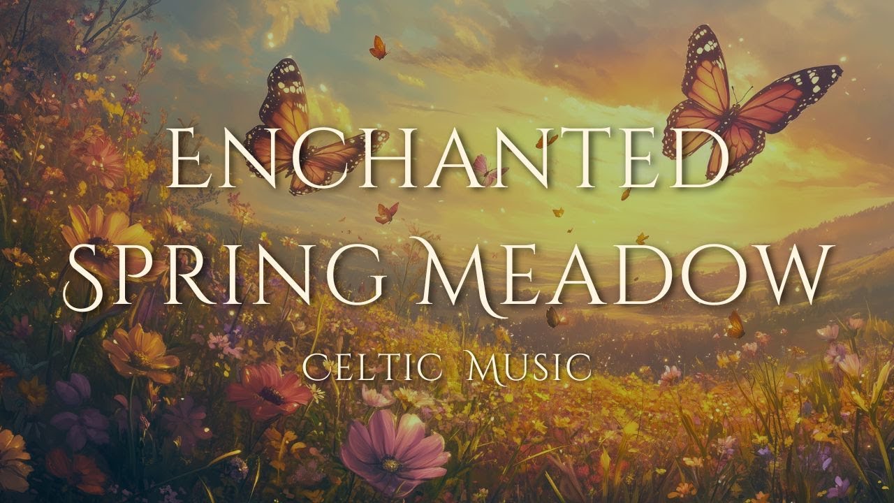 The Magic of an Enchanted Spring Meadow &ndash; Relaxing Celtic Music for Inner Peace 🌼🐝