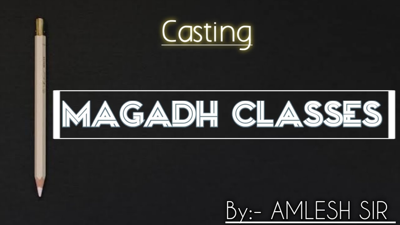 MAGADH CLASSES | CASTING VIDEO | BY:-AMLESH SIR || #magadh_classes #casting #education #youtube