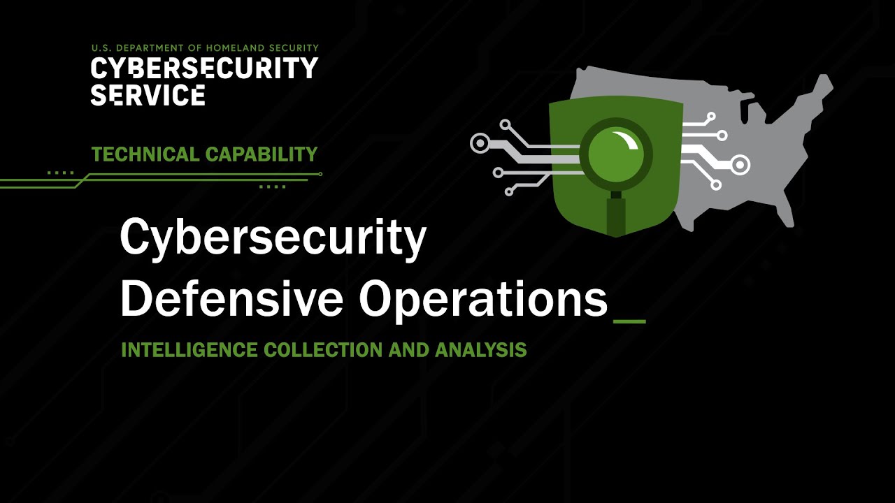 DHS CSTC: Cybersecurity Defensive Operations Intelligence Collection and Analysis