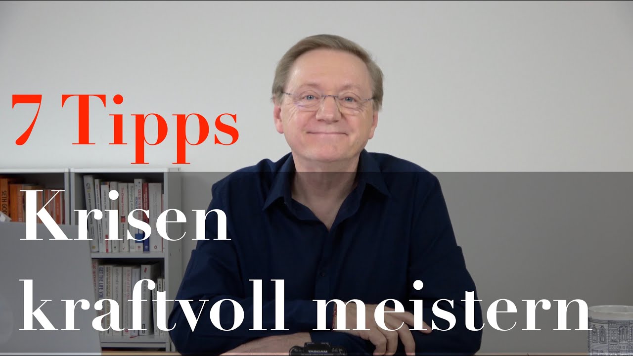 7 Tipps - Krisen kraftvoll meistern