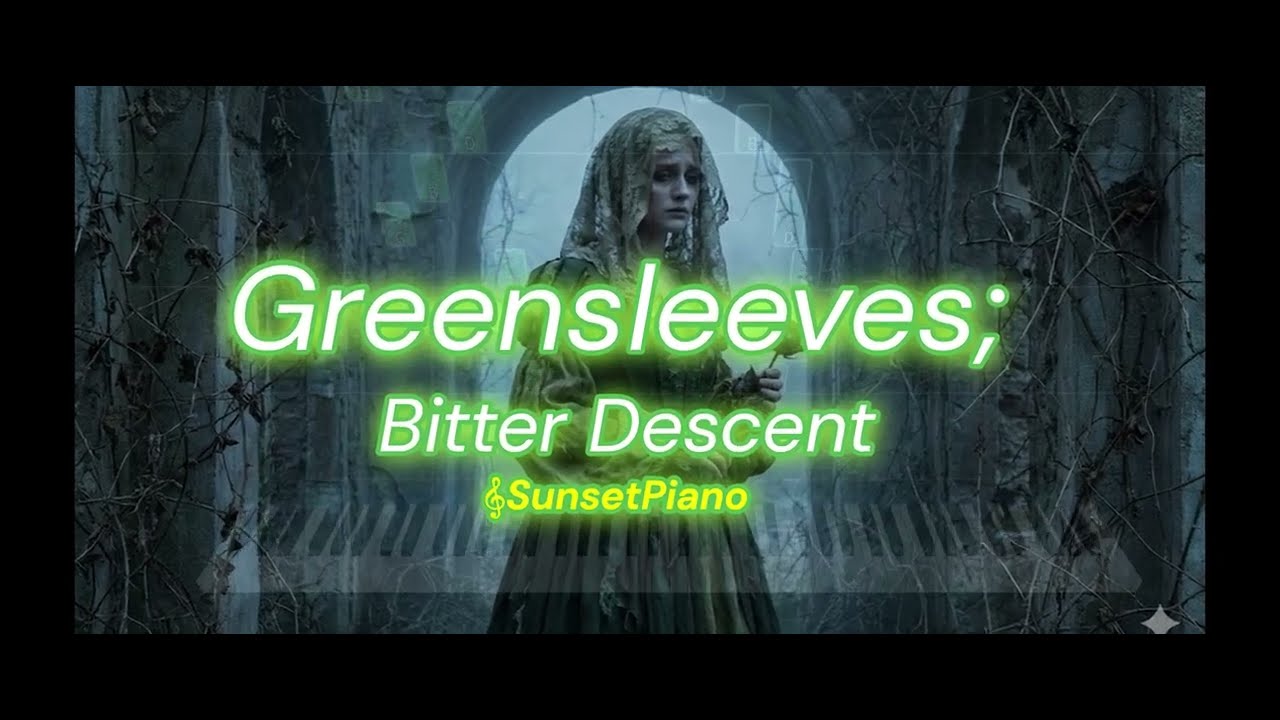 Greensleeves; Bitter Descent by 𝄞SunsetPiano Sheet Music v68 Cinematic WIDESCREEN