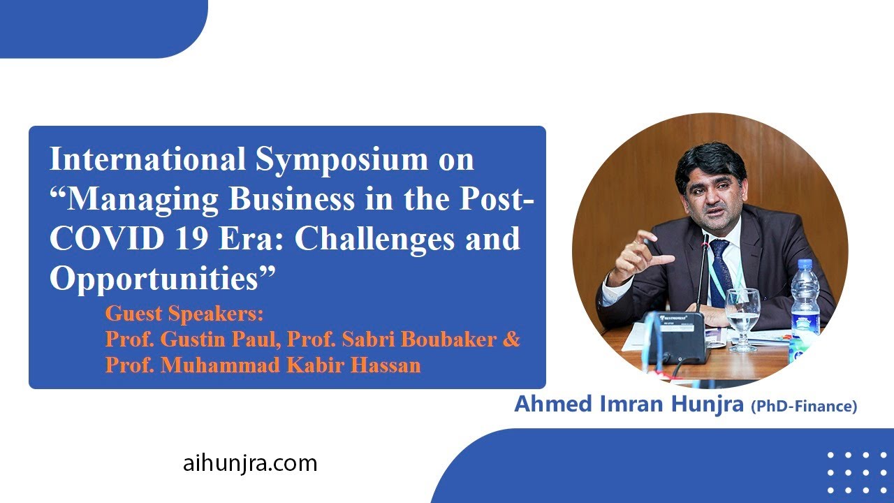 International Symposium! Managing Business in the Post- COVID 19 Era! Challenges and Opportunities”