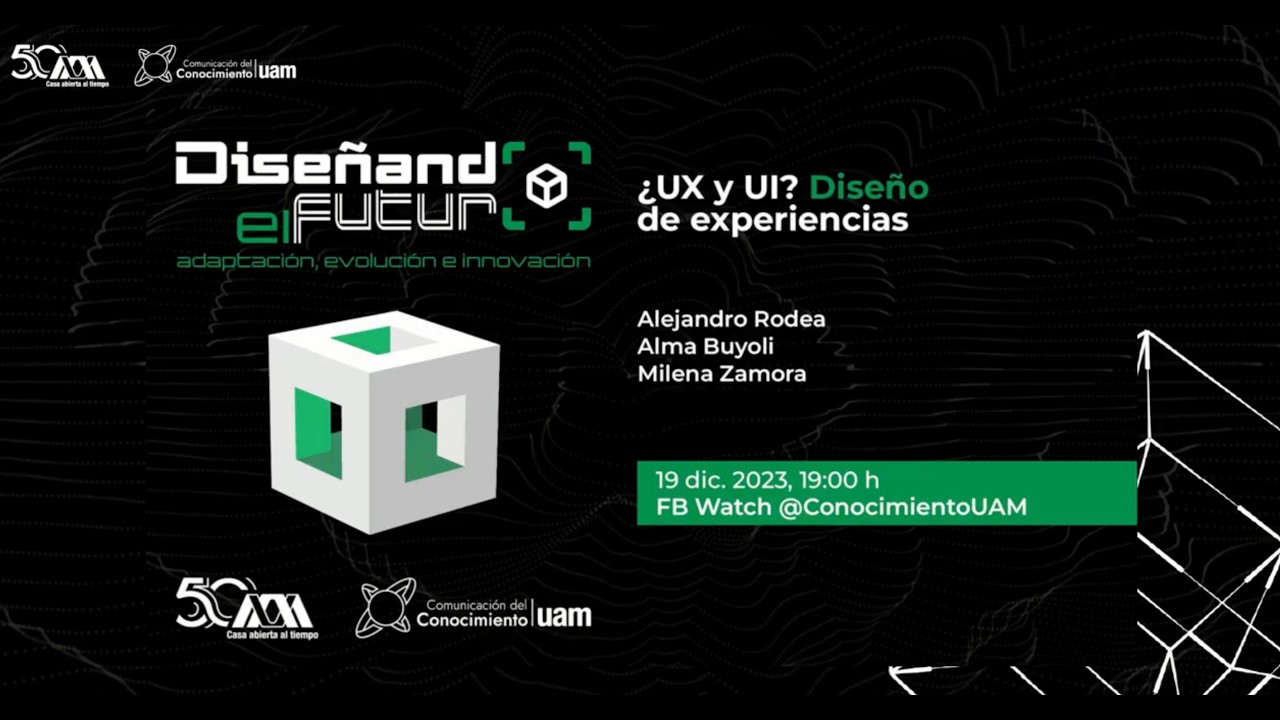Ciclo Diseñando el futuro: ¿UX o UI? Diseño de experiencias (19 Dic 2023)