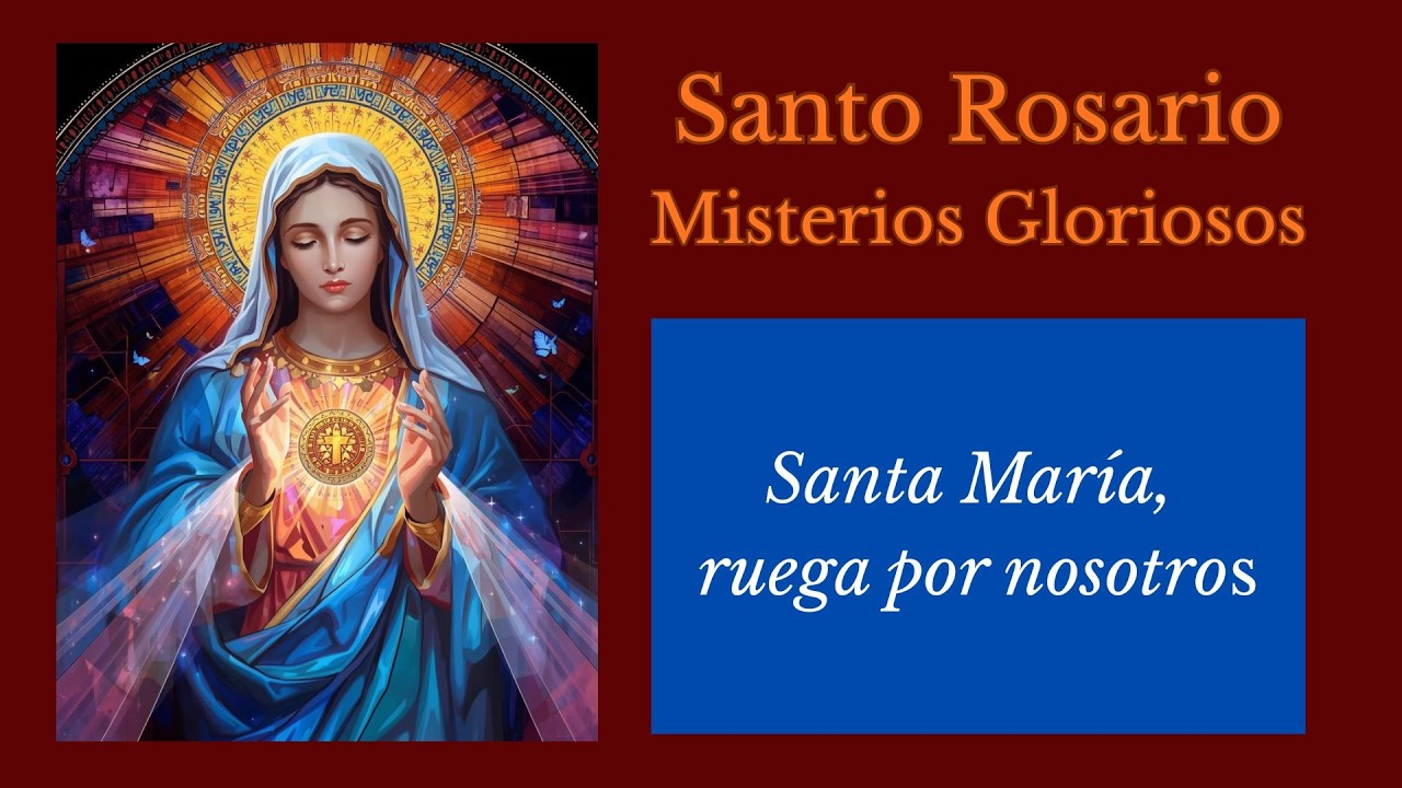 Santo Rosario. Domingo 22 de febrero de 2026. Misterios Gloriosos
