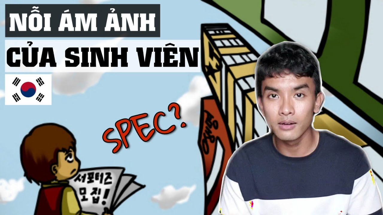 Xin việc làm ở Hàn Quốc khắc nghiệt tới cỡ nào? | Nỗi ám ảnh mang tên SPEC