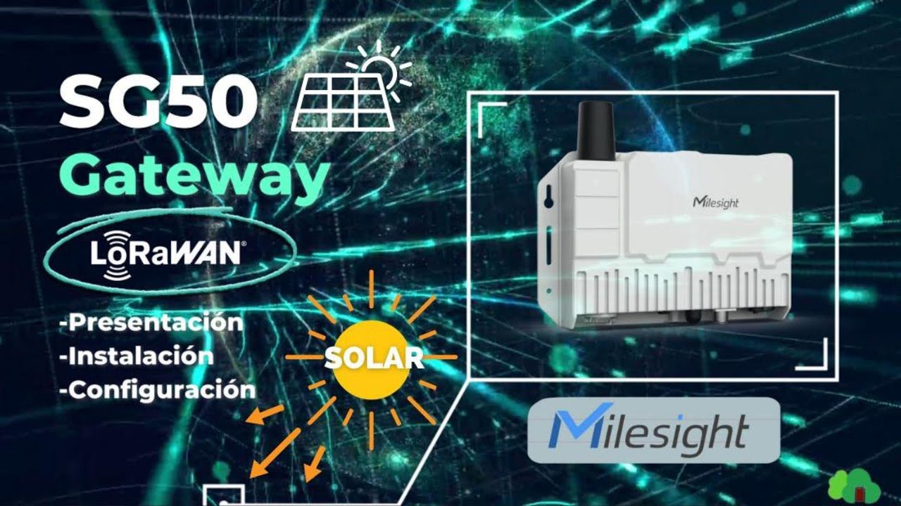 Introduciendo Milesight SG50 (Gateway LoRaWAN - SOLAR) - SIOT Ingenier&iacute;a