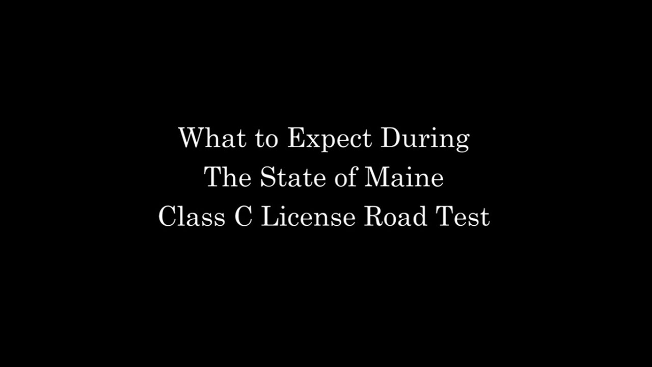 What to Expect During your Maine Class C Driving License Road Test