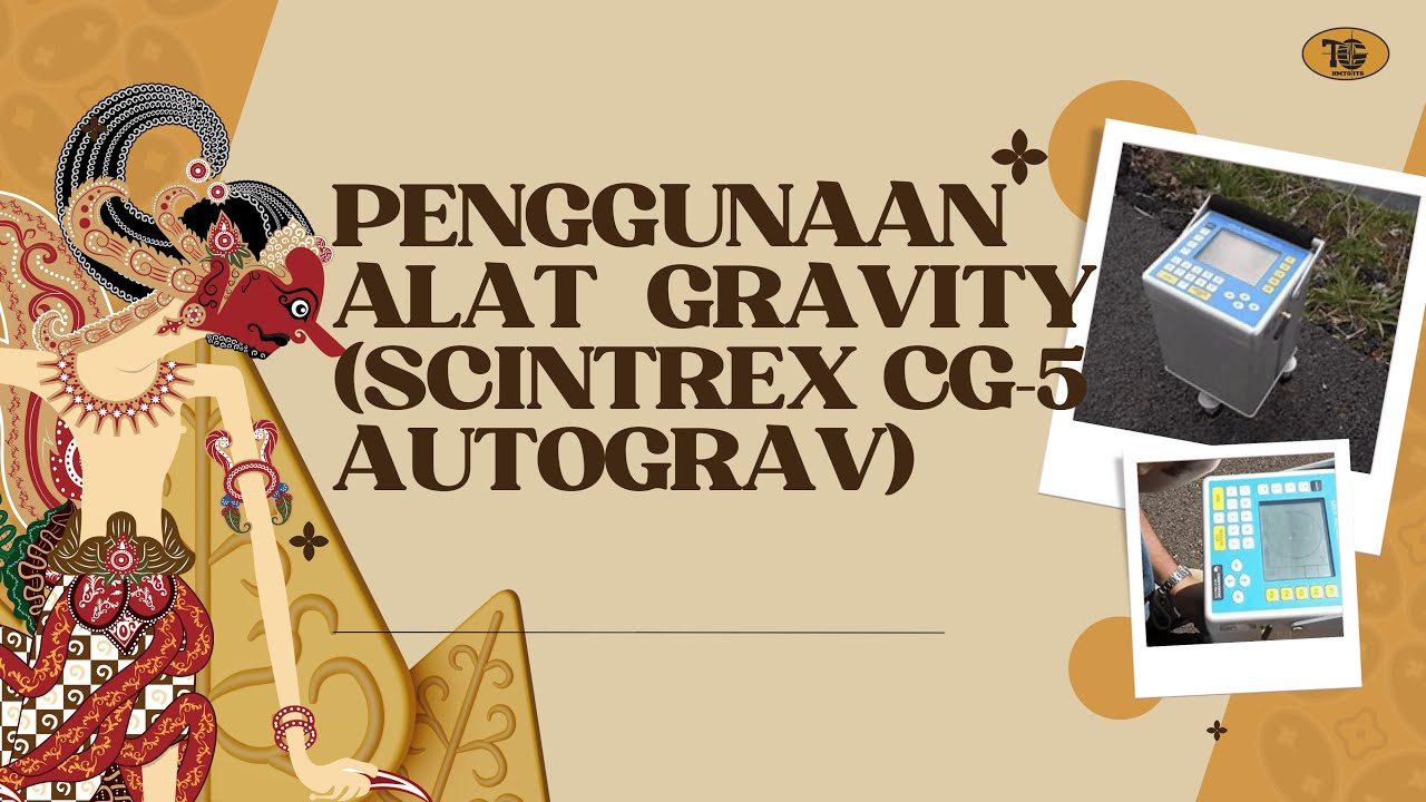 [KIAVT] PENGGUNAAAN ALAT GRAVITY : SCINTREX CG-5 (AUTOGRAV)