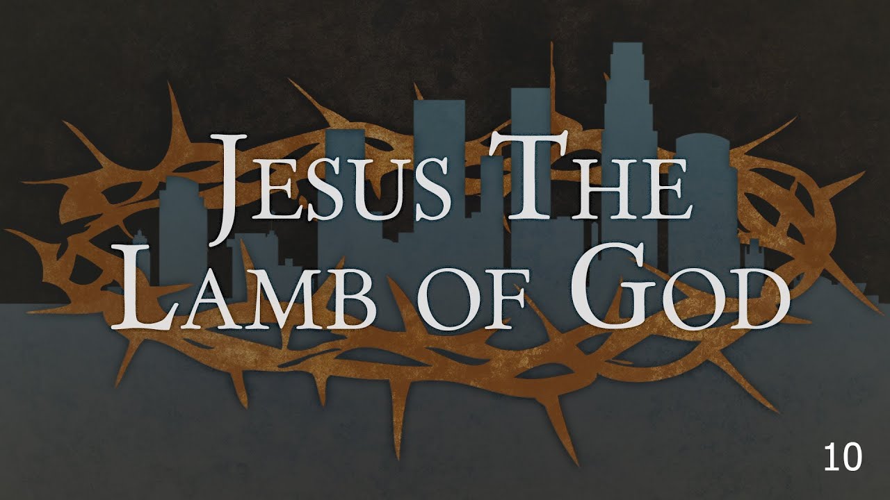 Jesus The Lamb of God - John 1:29-34