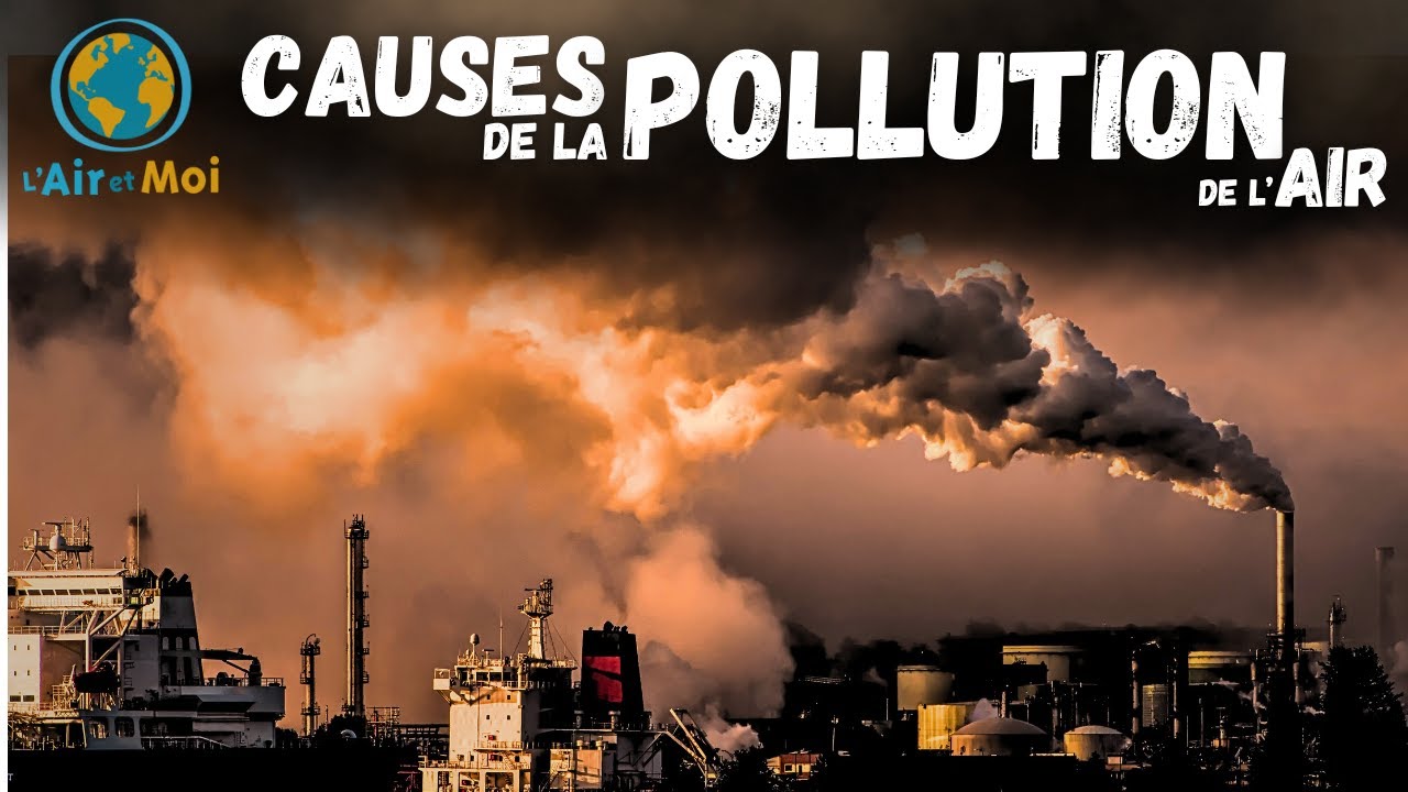 Les principales causes de la pollution de l'air