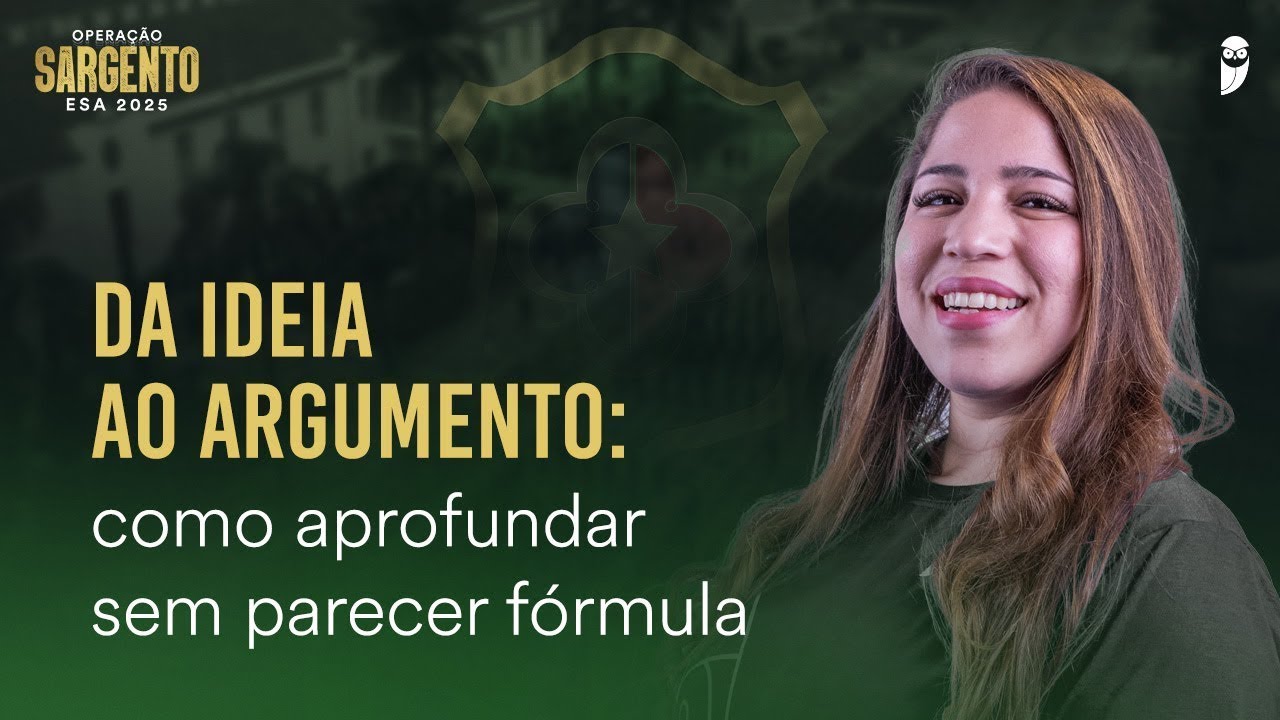 Tática Final de Redação para a ESA 2025 - Da ideia ao argumento: como aprofundar sem parecer fórmula