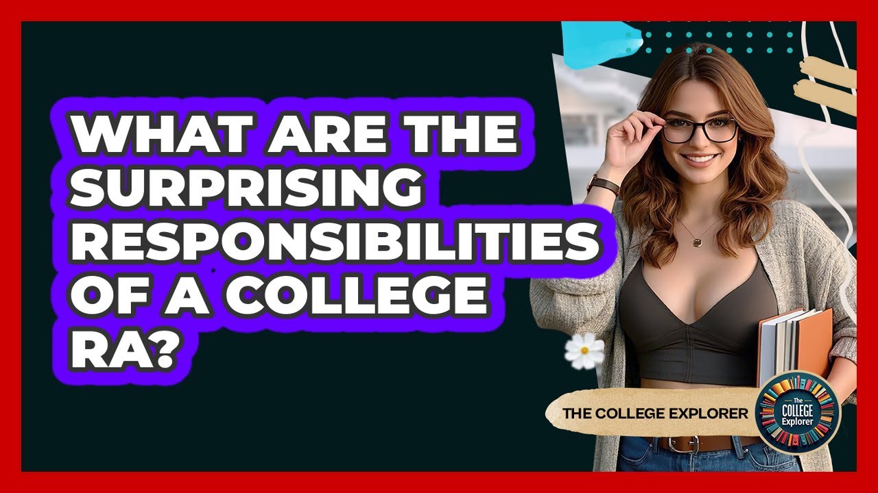 What Are The Surprising Responsibilities Of A College RA? - The College Explorer