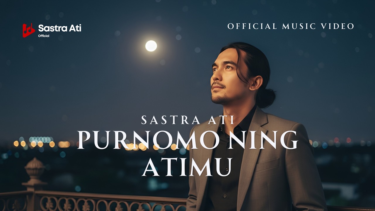 SASTRA ATI - PURNOMO NING ATIMU (OFFICIAL MUSIC VIDEO)