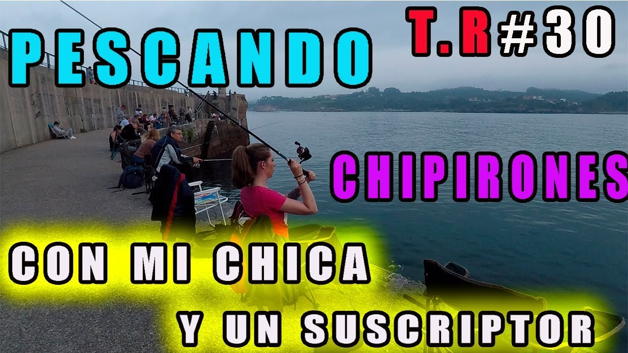 PESCANDO CHIPIRONES CON MI CHICA Y CON UN SUSCRIPTOR (HD2018)