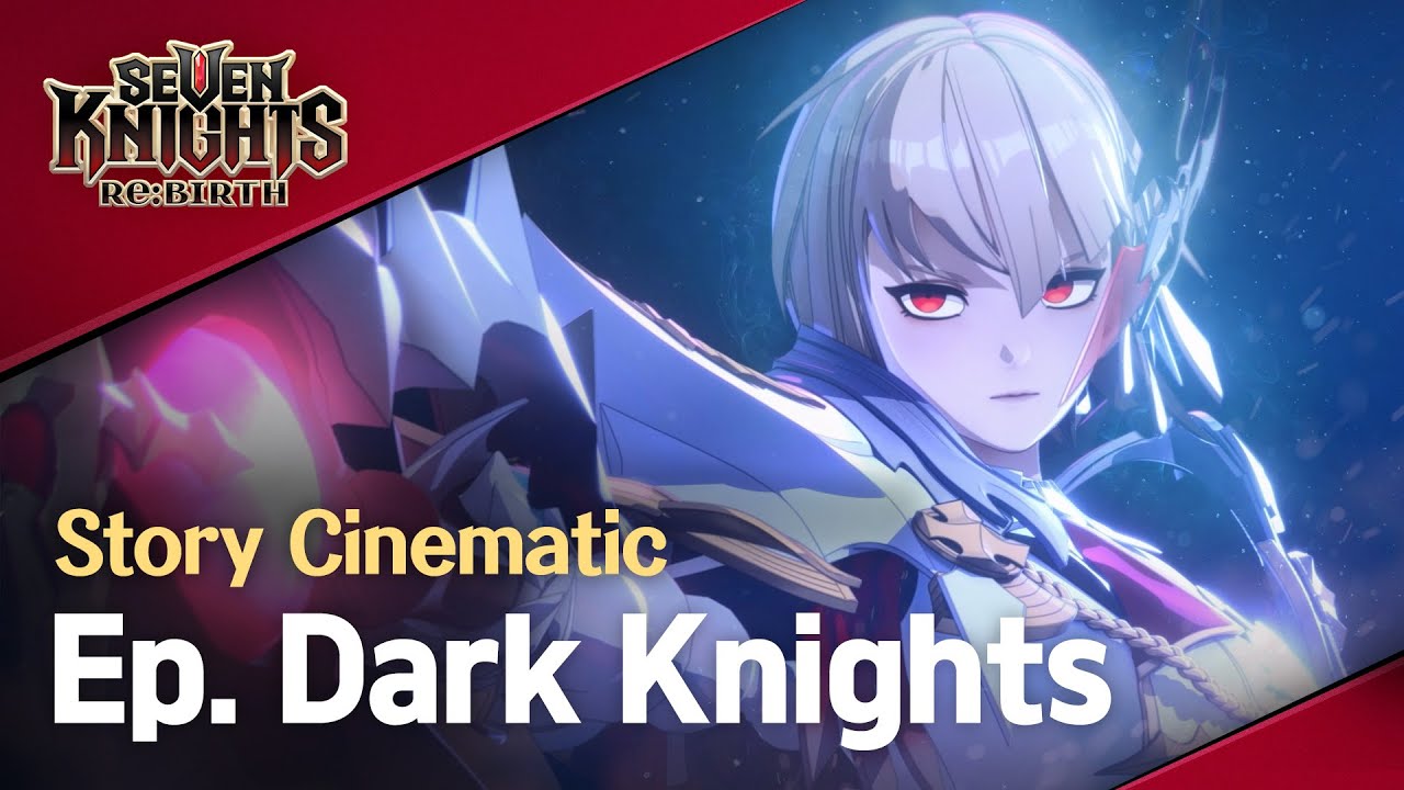 【Official】[Seven Knights Re:BIRTH] Story Cinematic - Dark Knights