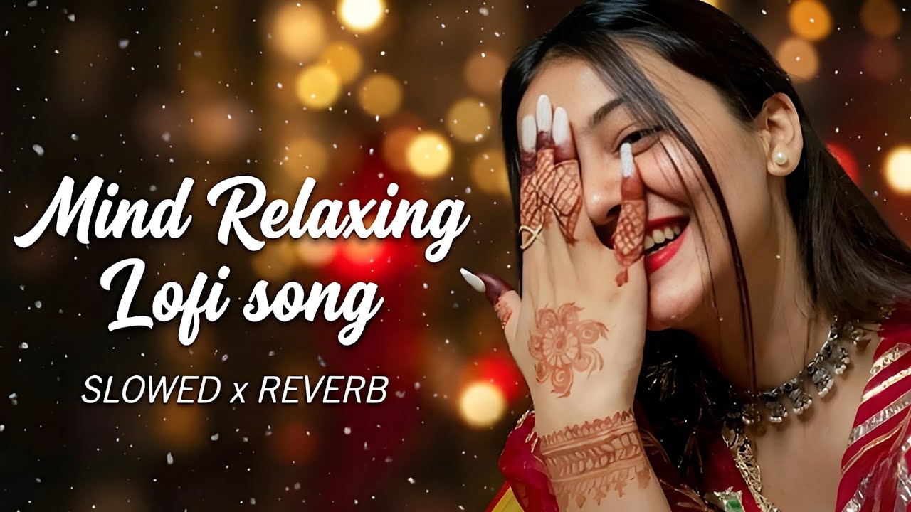 🥰 Mind Relax Lofi Song | Study, Sleep & Chill |Slowed Reverb Part 32 #lofimusic    #relaxingbeats 