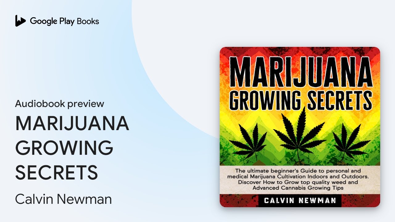 MARIJUANA GROWING SECRETS by Calvin Newman &middot; Audiobook preview
