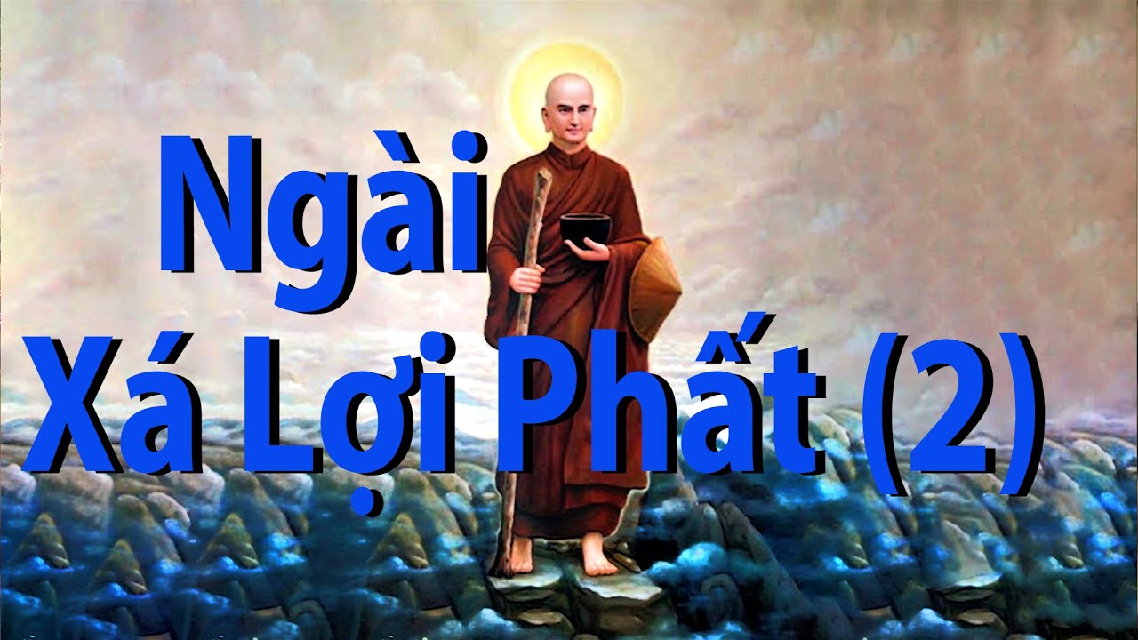 Giải đáp Phật pháp, Cuộc Đời Ngài Xá Lợi Phất phần 2 ( gồm 3 phần )
