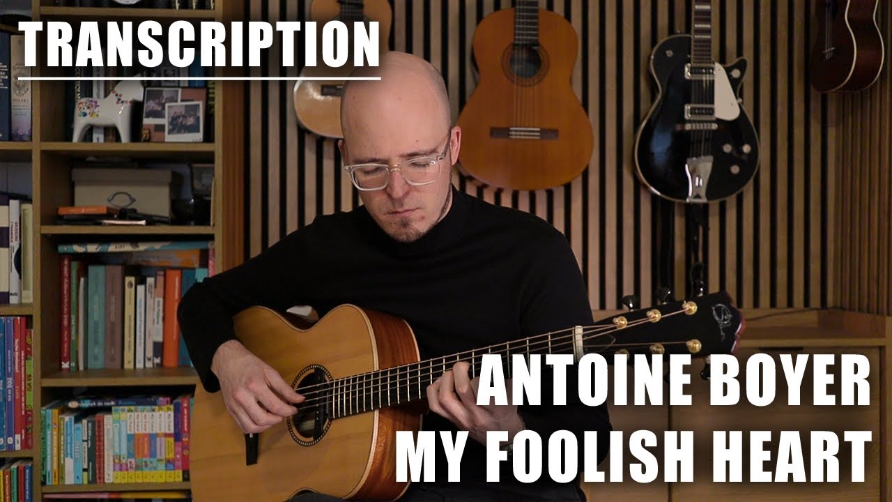 TRANSCRIPTION: My Foolish Heart by Antoine Boyer