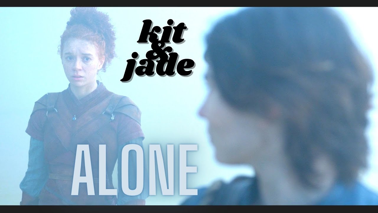 kit & jade / tanthamore - alone (willow 2022 fanvid)