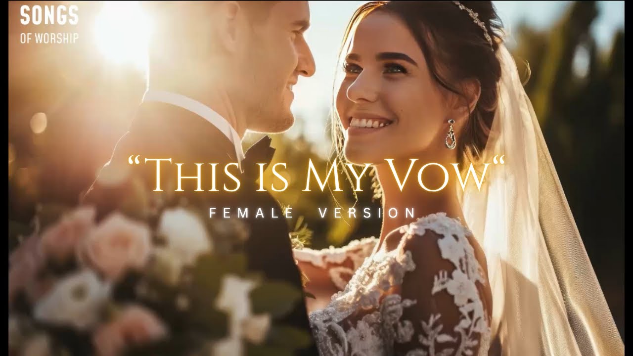 This is my Vow (Female Version)- Christian Wedding Song