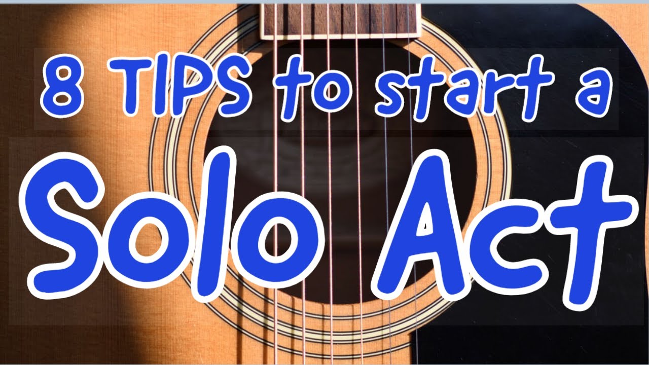 8 TIPS TO START A SOLO ACT: Sing and play real guitar gigs. * MUSICIAN ADVICE