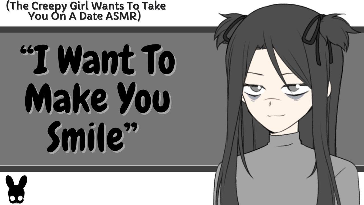 I Want To Make You Smile (Creepy Girl ASMR)